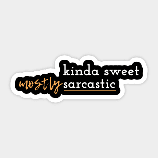 Funny Kinda Sweet Mostly Sarcastic T-Shirt Sticker